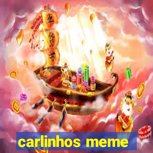 carlinhos meme